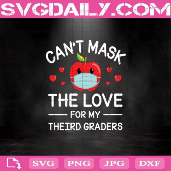 Apple Can’T Mask The Love For My Third Graders Funny Teacher Covid 19 Svg