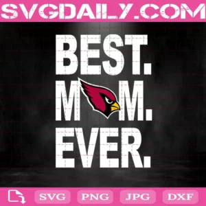 Arizona Cardinals Best Mom Ever Svg