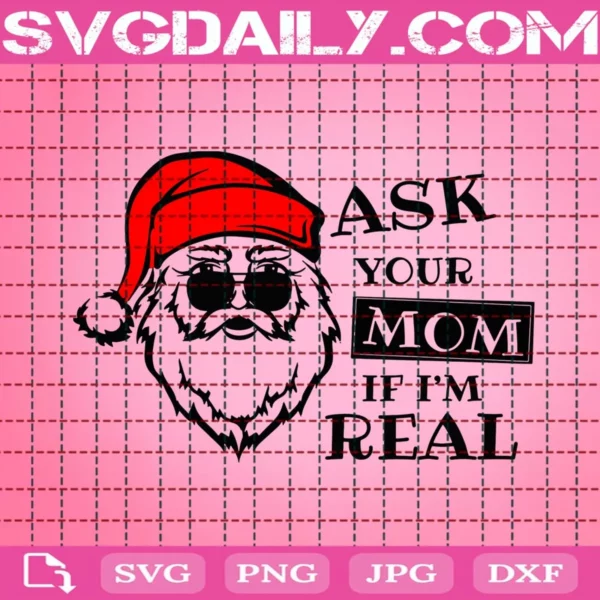 Ask Your Mom If I’M Real Svg