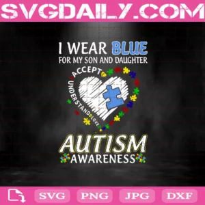 Autism Awareness I Wear Blue For My Son And Daughter Svg