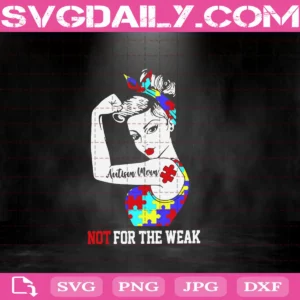 Autism Mom Not For The Weak Svg