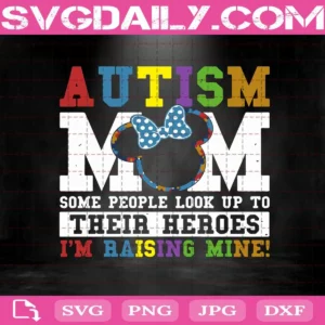 Autism Mom Svg, Some People Look Up To Their Heroes Svg