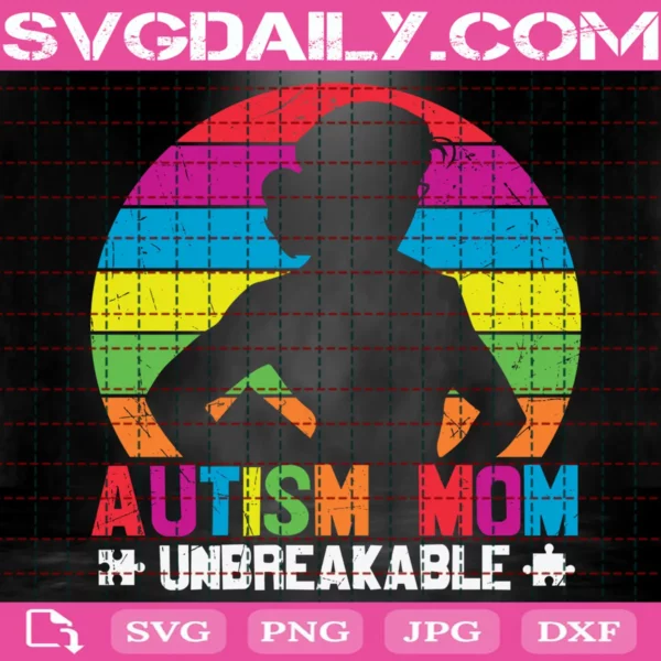 Autism Mom Unbreakable Svg
