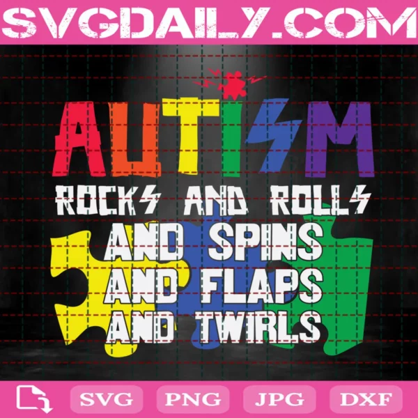 Autism Rocks And Rolls And Spins And Flaps And Twirls Svg