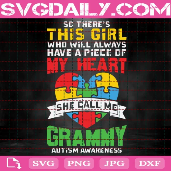 Autism So There’S This Girl Who Will Always Have A Piece Of My Heart She Calls Me Grammy Svg
