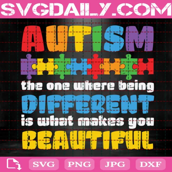 Autism The One Where Different Is What Makes You Beautiful Svg