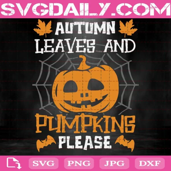 Autumn Leaves And Pumpkins Please Svg
