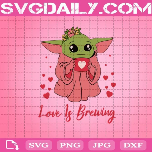Baby Yoda Love Is Brewing Happy Valentine Svg