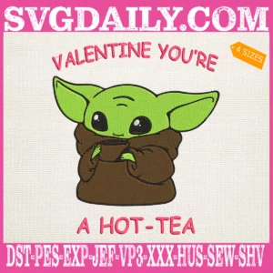 Baby Yoda Valentine You’re A Hot-Tea Embroidery Files