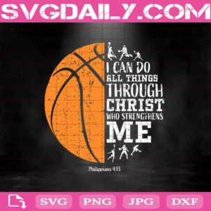 Basketball Svg, I Can Do All Things Through Christ Who Strengthens Me Svg