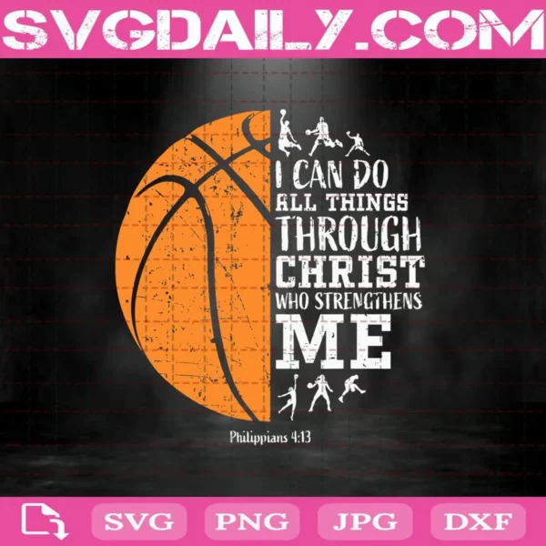 Basketball Svg, I Can Do All Things Through Christ Who Strengthens Me Svg