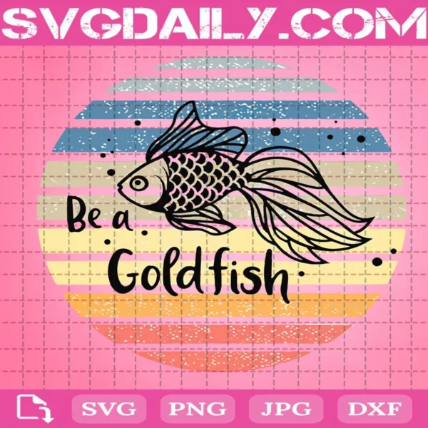 Be A Goldfish Svg