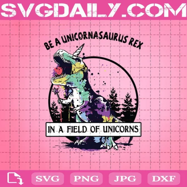 Be A Unicornasaurus Rex Svg