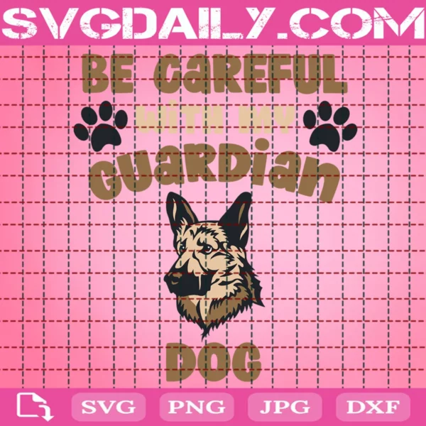 Be Careful With My Guardian Dog Svg