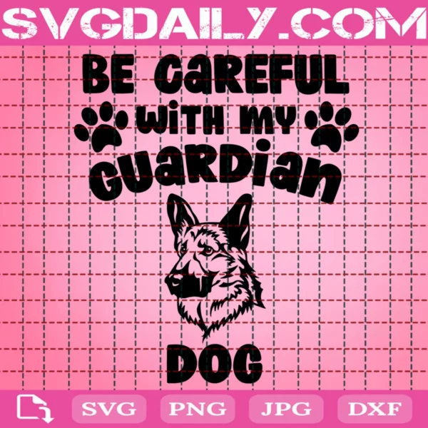 Be Careful With My Guardian Dog Svg