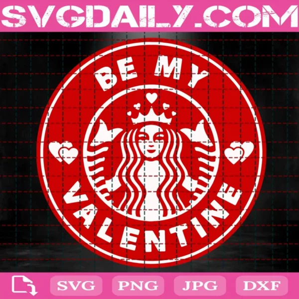 Be My Valentine Starbucks Svg