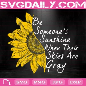 Be Someones Sunshine When Their Skies Are Gray Svg