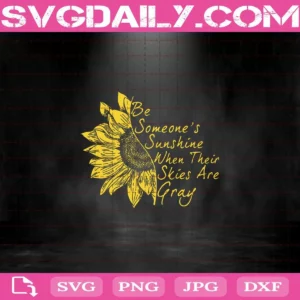Be Someone’S Sunshine When Their Skies Are Gray Svg