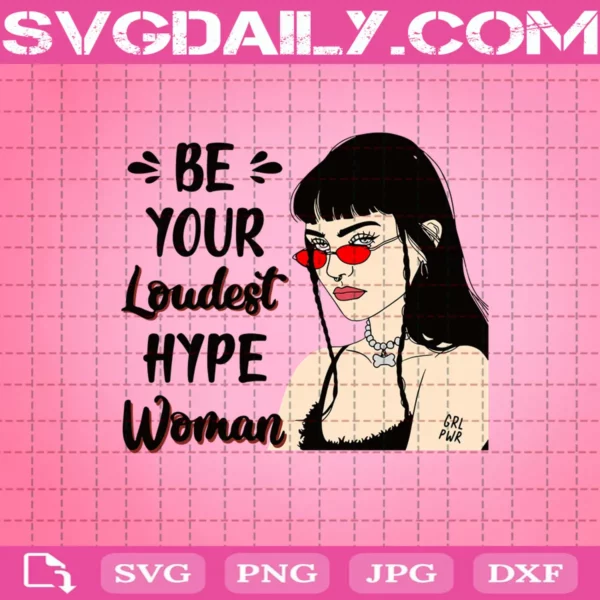 Be Your Loudest Hype Woman Svg