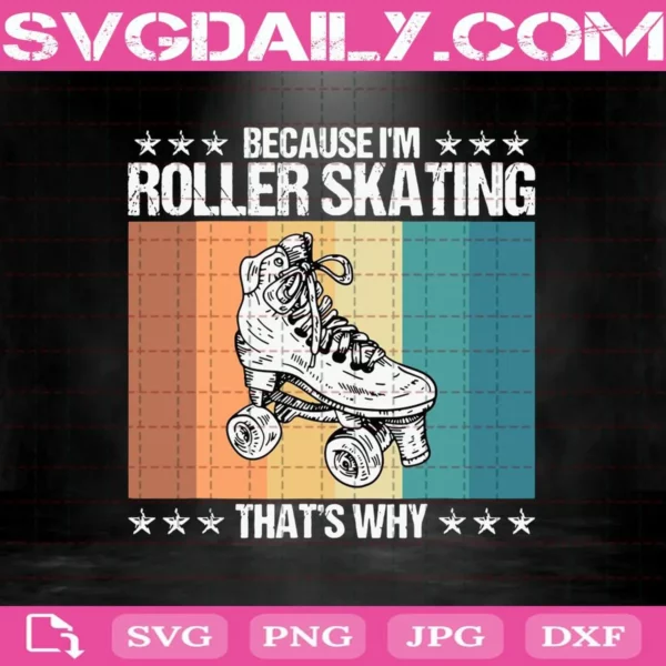 Because I’M Roller Skating That'S Why Svg
