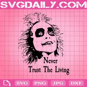 Beetlejuice Never Trust The Living Svg