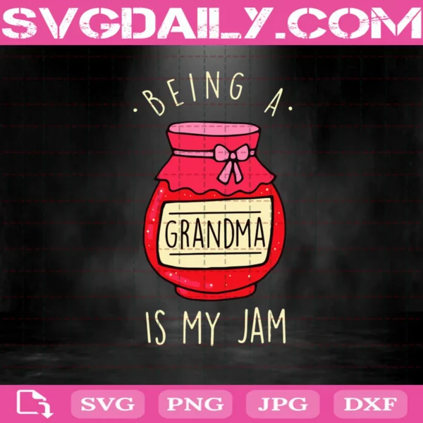 Being A Grandma Is My Jam Svg