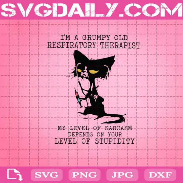 Black Cat Nurse I’M A Grumpy Old Respiratory Therapist My Level Of Sarcasm Depends On Yourlevel Of Stupidity Svg