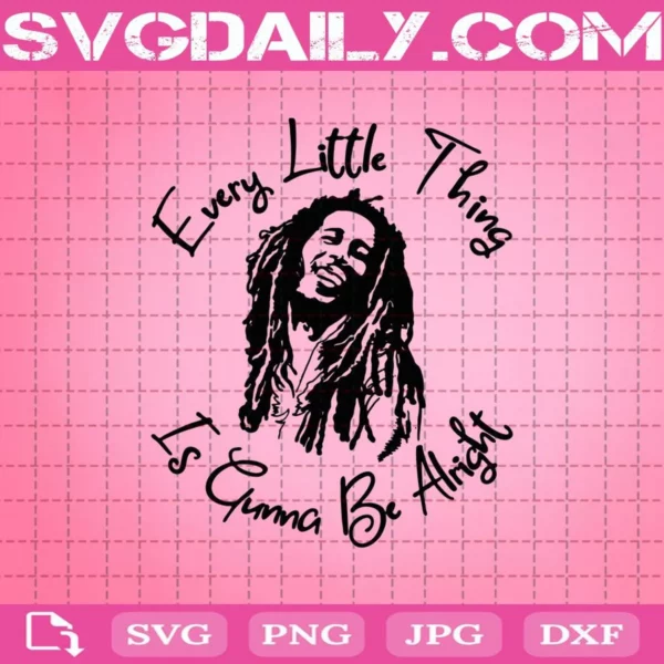 Bob Marley Every Little Thing Is Gunna Be Allright Svg