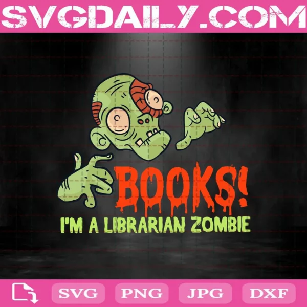 Books I’M A Librarian Zombie Funny Librarian Halloween Svg
