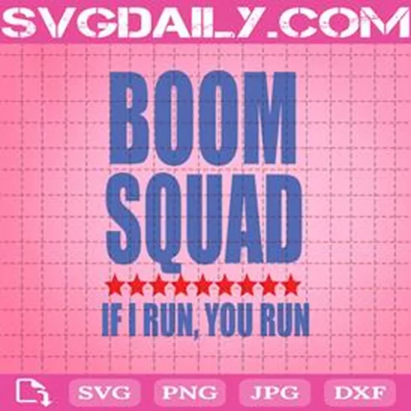 Boom Squad If I Run You Run 4Th Of July Svg