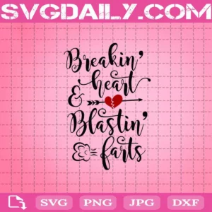 Breakin' Heart And Blastin' Farts Svg