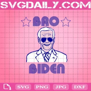 Bro Biden Funny Joe Biden President Svg