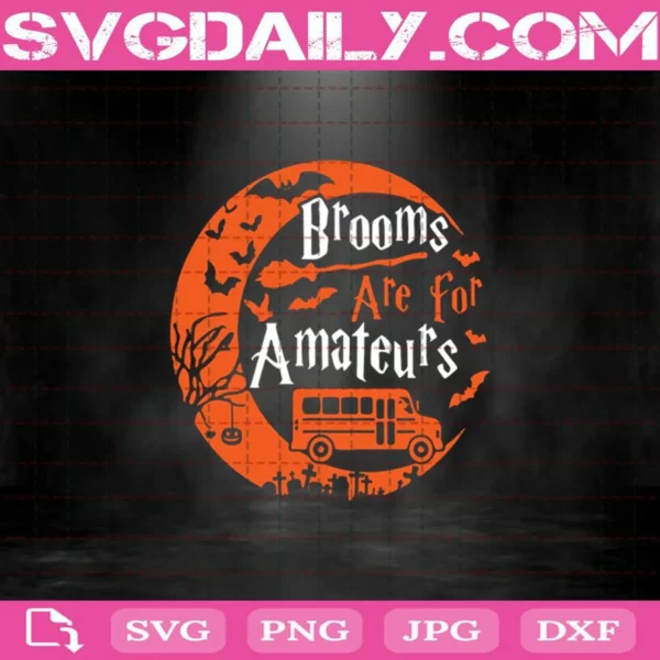 Brooms Are For Amateurs Bus Driver Halloween Svg