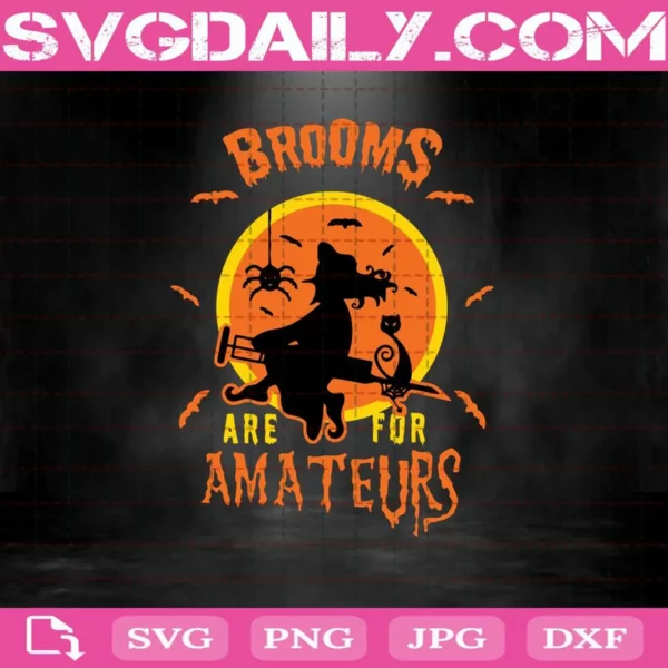 Brooms Are For Amateurs Svg