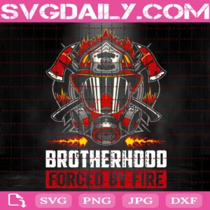 Brotherhood Forged By Fire Svg
