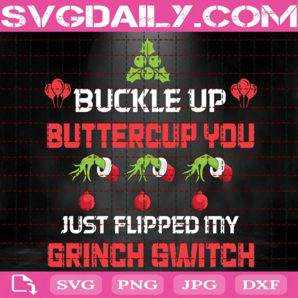 Buckle Up Buttercup You Just Flipped My Grinch Switch Svg