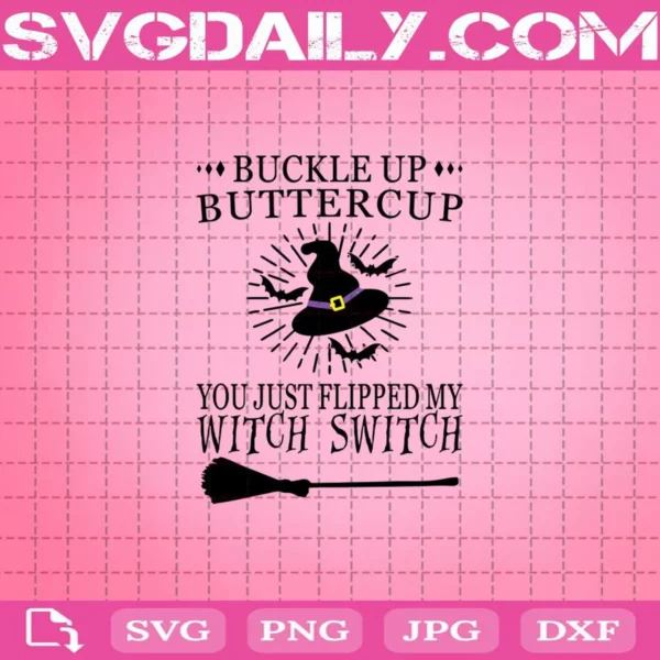 Buckle Up Buttercup You Just Flipped My Witch Switch Svg