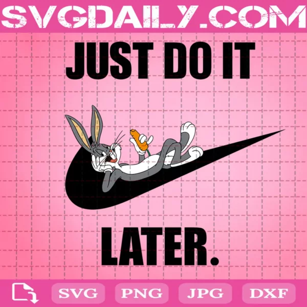 Bugs Bunny Just Do It Later Svg