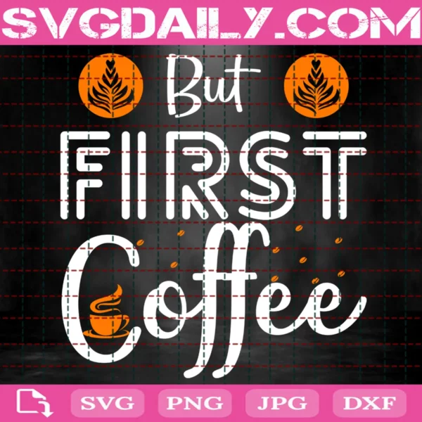 But First Coffee Svg