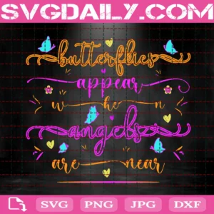Butterflies Appear When Angels Are New Svg