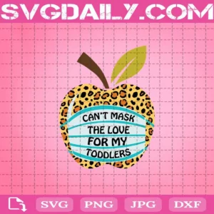 Can Not Mask My Love For My Toddlers Leopard Teacher Svg