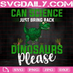 Can Science Just Bring Back Dinosaur Please Svg