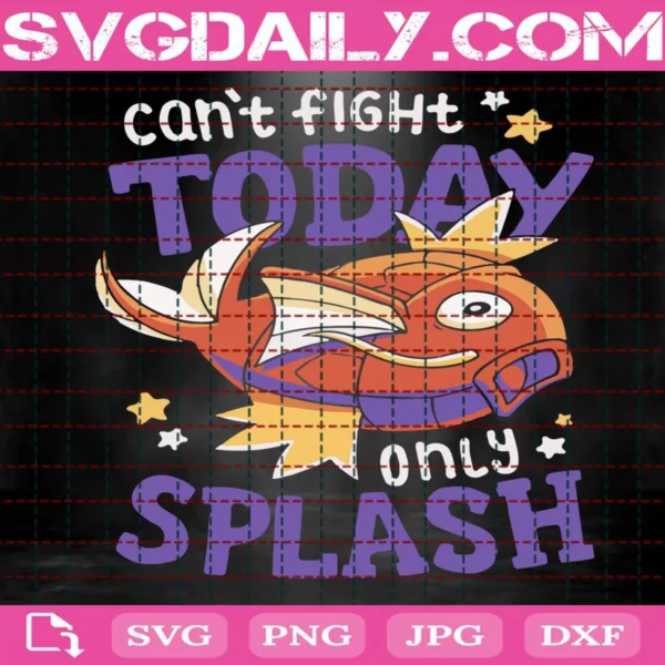 Can'T Fight Today Only Splash Svg