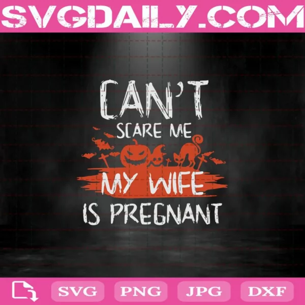 Can'T Scare Me My Wife Is Pregnant Svg