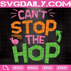 Can'T Stop The Hop Svg