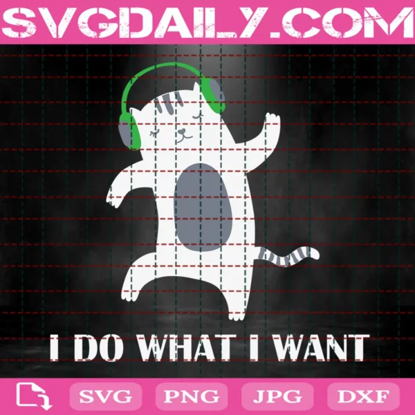 Cat I Do What I Want Svg