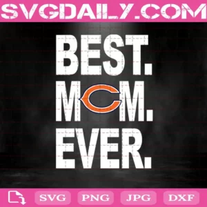 Chicago Bears Best Mom Ever Svg