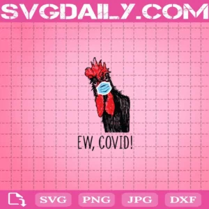 Chicken Ew Svg, Covid Svg