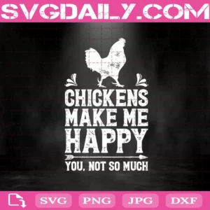 Chickens Make Me Happy Svg