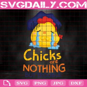 Chicks Are Nothing But Trouble Svg